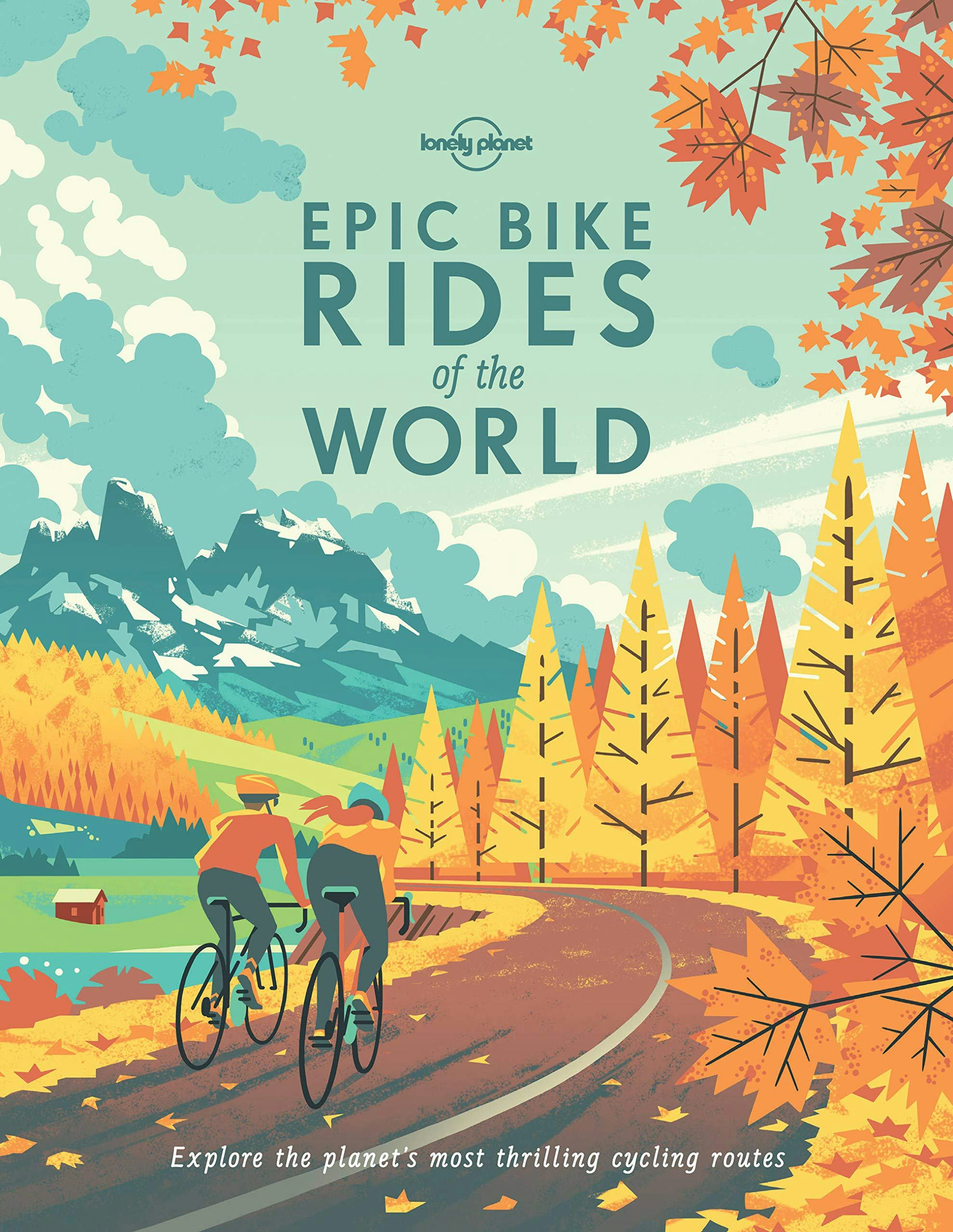 Epic Bike Rides Of The World (Lonely Planet)