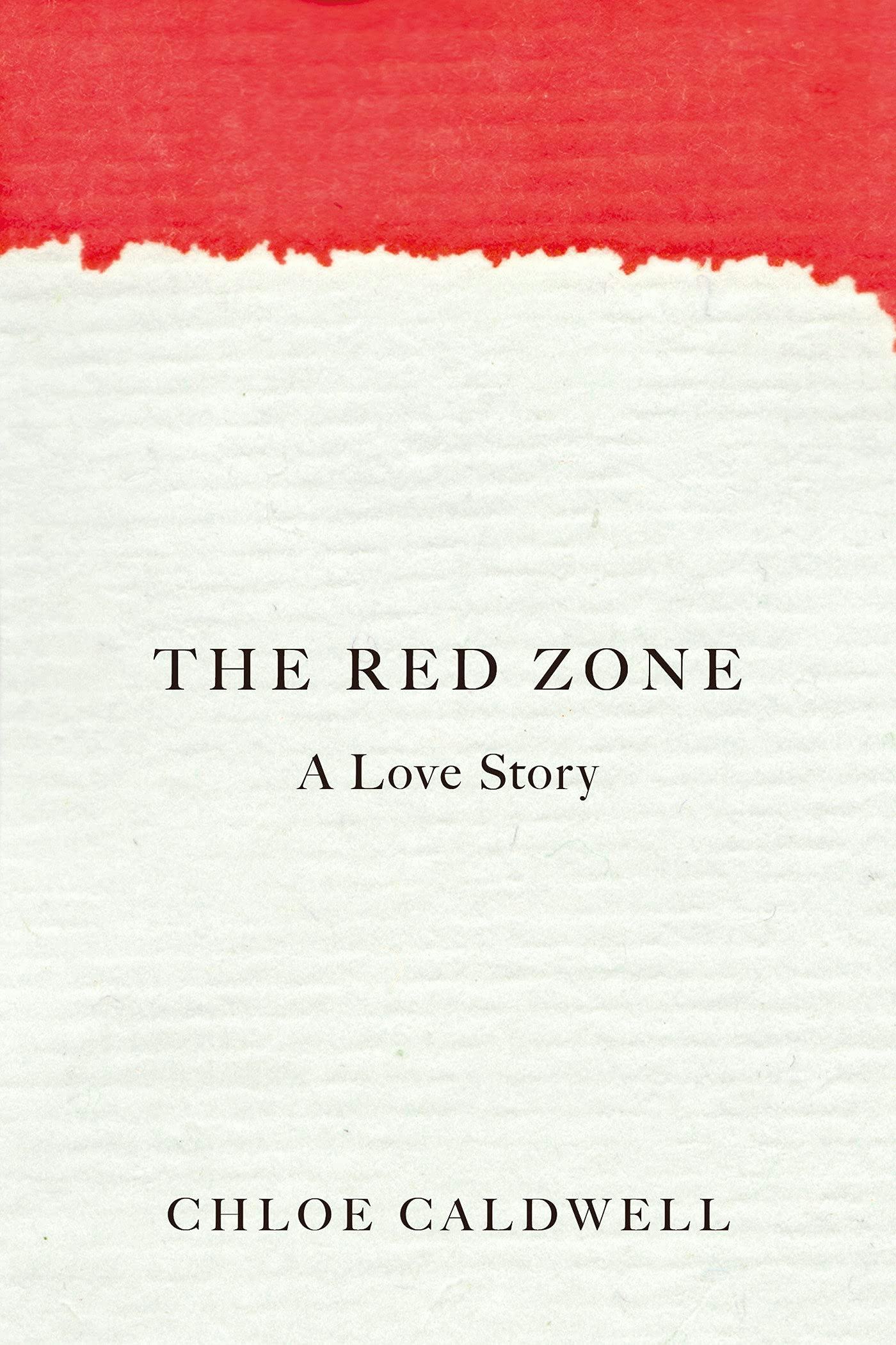 &lsquo;The Red Zone&rsquo; by Chloe Caldwell
