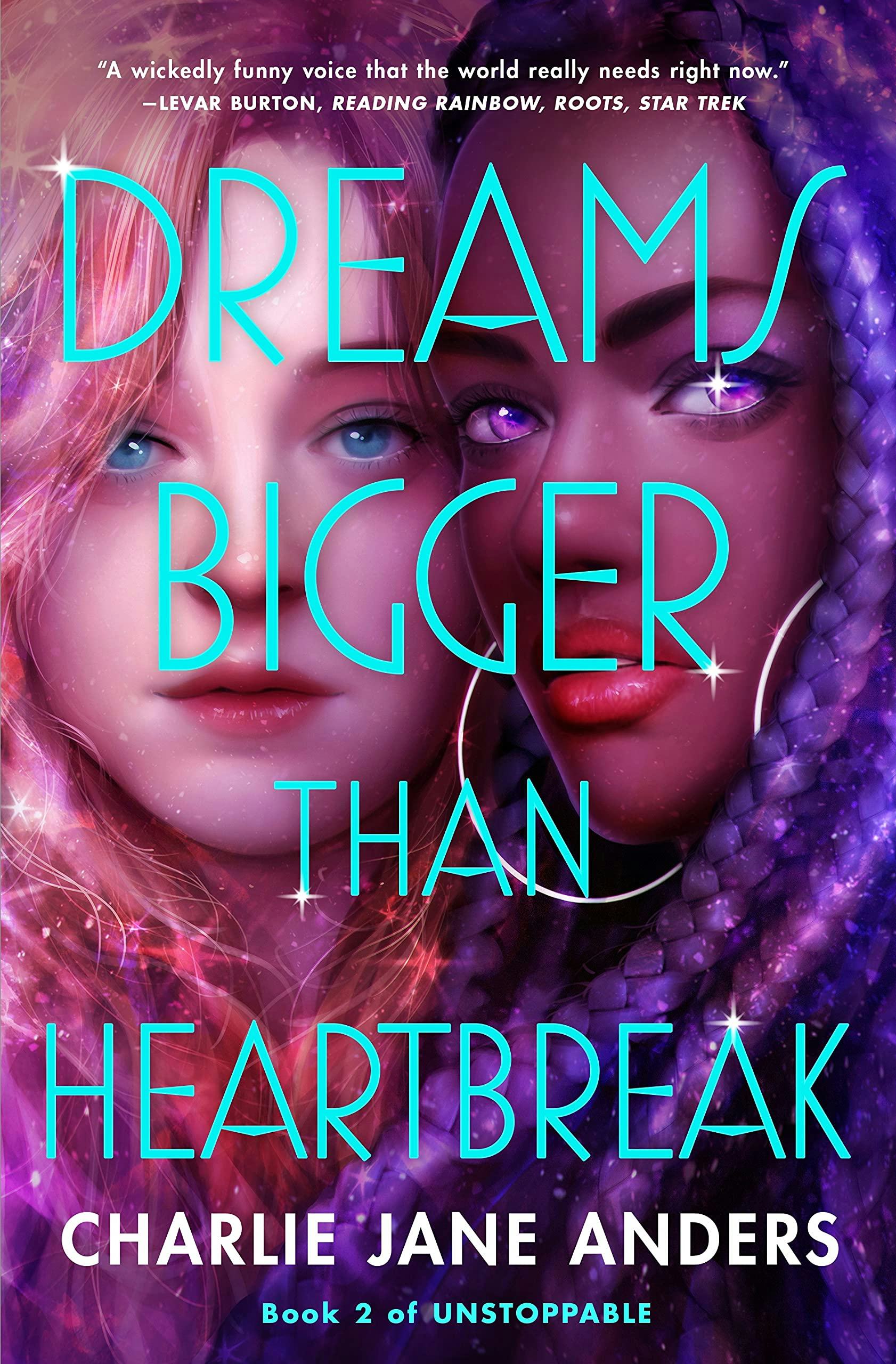 &lsquo;Dreams Bigger Than Heartbreak&rsquo; by Charlie Jane Anders