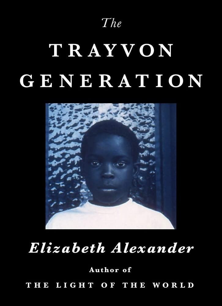 &lsquo;The Trayvon Generation&rsquo; by Elizabeth Alexander
