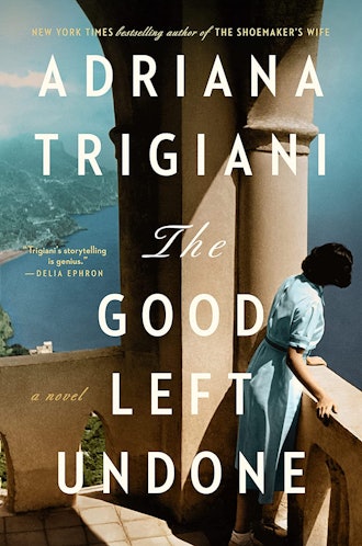 'The Good Left Undone' by Adriana Trigiani