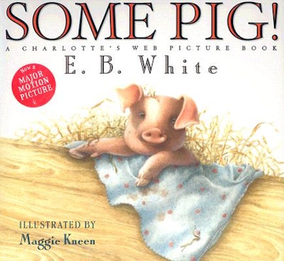 'Some Pig!' written by E.B. White, illustrated by Maggie Kneen