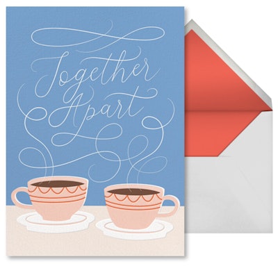 This Mother's Day Ecard has two cups of tea on the front with the phrase "Together Apart."