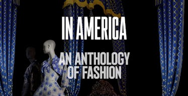 A poster for the Met Museum's upcoming exhibition "In America: An Anthology of Fashion"