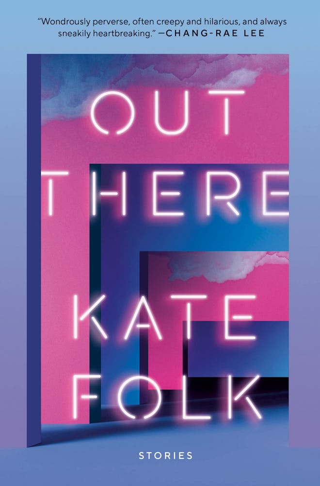 Out There: Stories by Kate Folk.