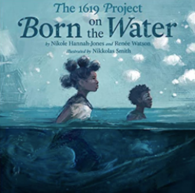 ‘The 1619 Project: Born On The Water’ is a great Mother's Day book about mom's love