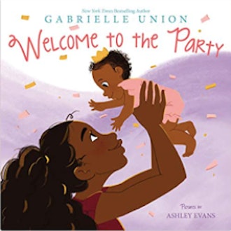 ‘Welcome to the Party’ by Gabrielle Union, illustrations by Ashley Evans is a great Mother's Day boo...