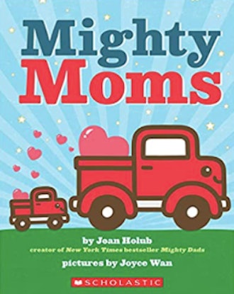 ‘Mighty Moms’ by Joan Jolub, illustrations by Joyce Wan is a great Mother's Day gift to share mother...