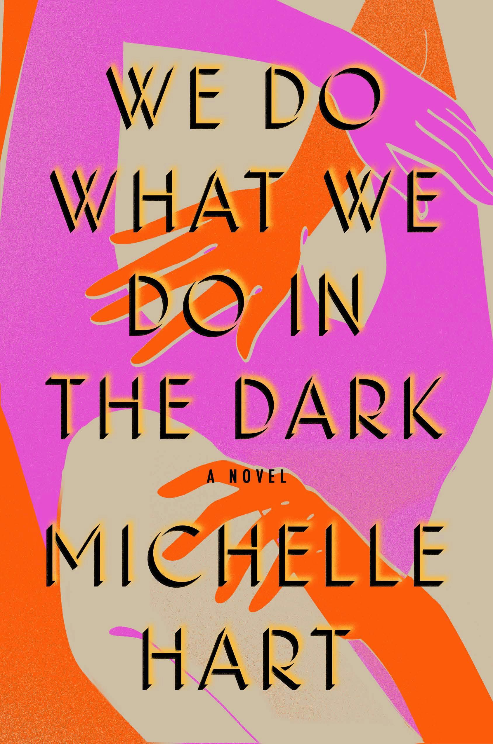 &lsquo;We Do What We Do in the Dark&rsquo; by Michelle Hart