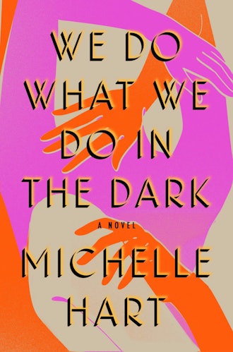 'We Do What We Do in the Dark' by Michelle Hart