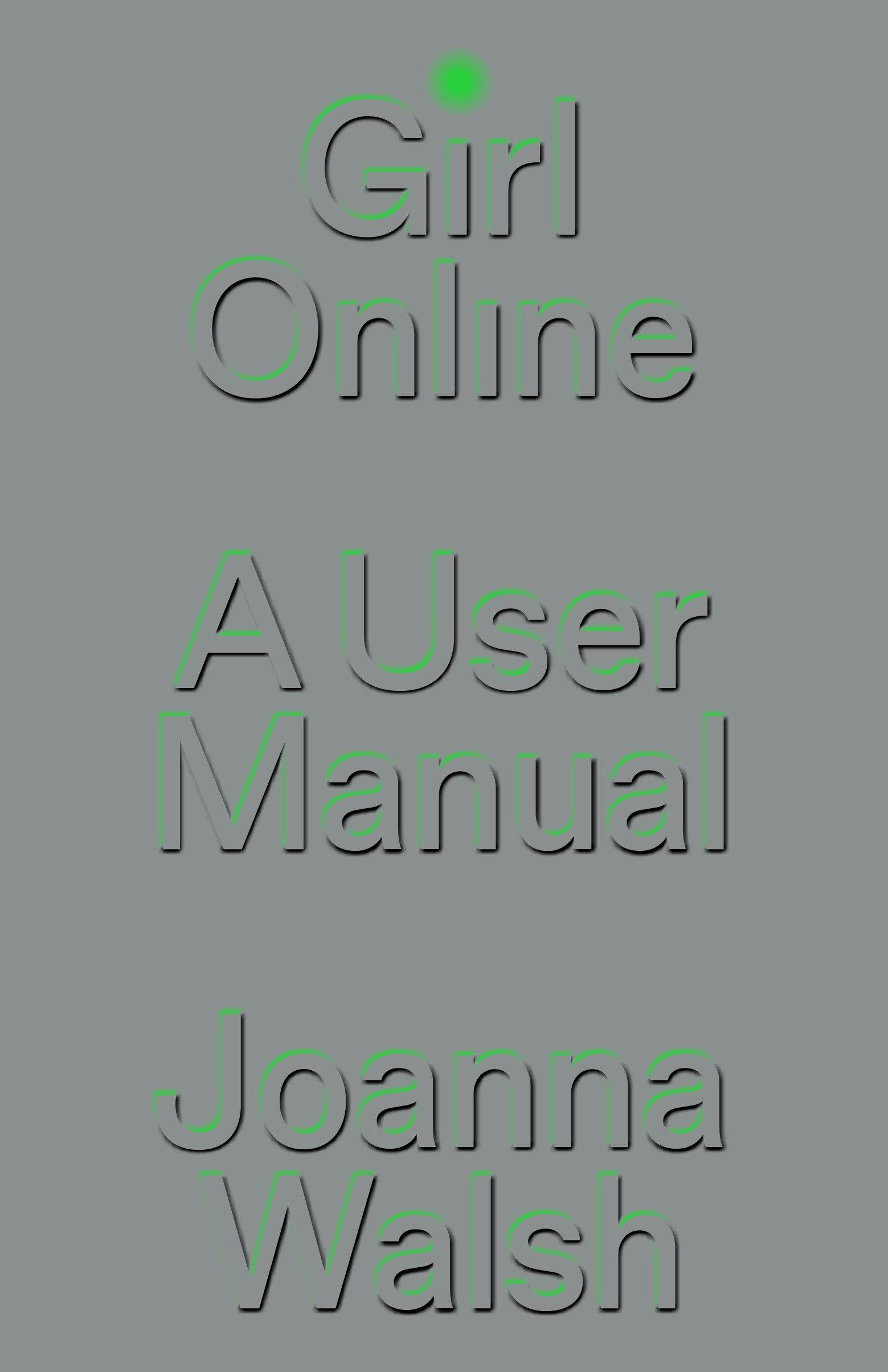 &lsquo;Girl Online: A User Manual&rsquo; by Joanna Walsh