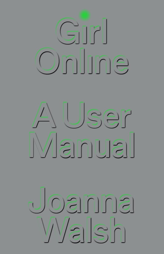 'Girl Online: A User Manual' by Joanna Walsh