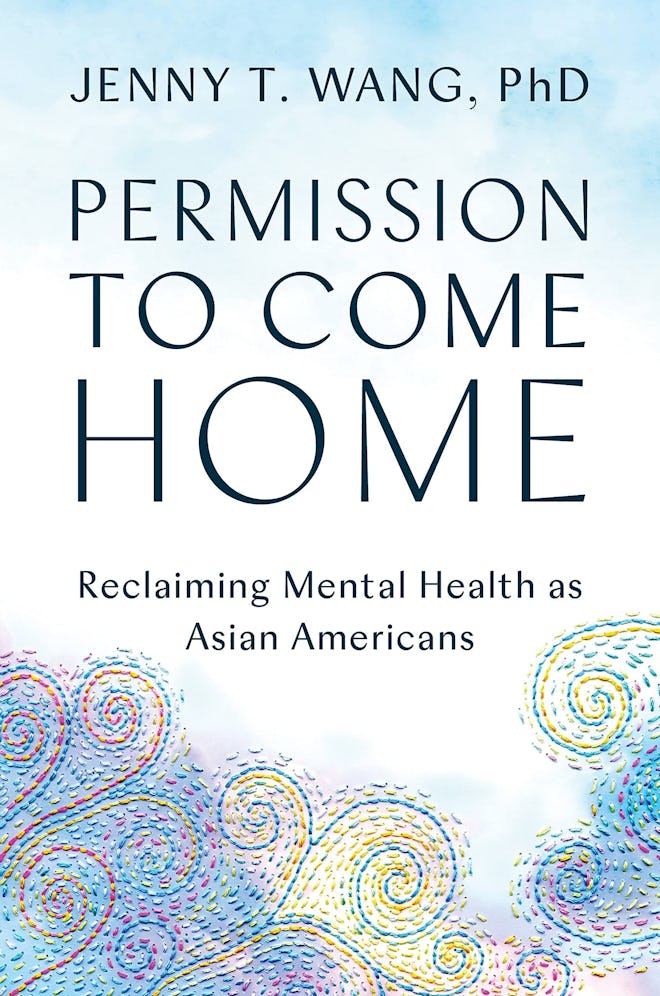 'Permission to Come Home: Reclaiming Mental Health as Asian Americans' by Jenny T. Wang