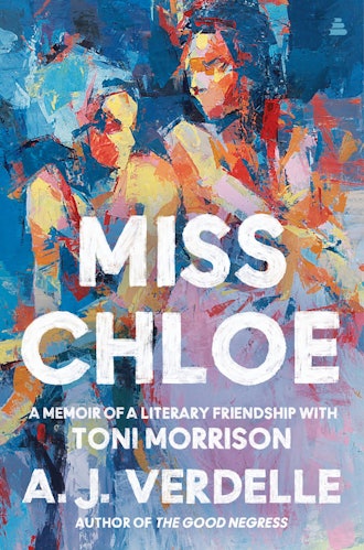'Miss Chloe: A Memoir of a Literary Friendship with Toni Morrison' by A.J. Verdelle