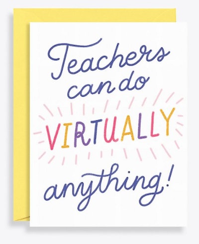 Teachers Can Do Virtually Anything is a great teacher appreciation card