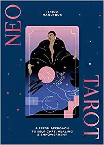 Neo Tarot: A Fresh Approach to Self-Care, Healing &amp; Empowerment