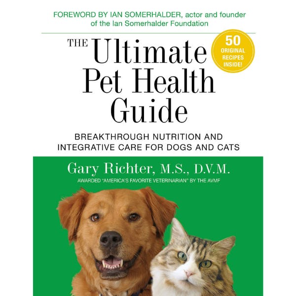 The Ultimate Pet Health Guide: Breakthrough Nutrition and Integrative Care for Dogs and Cats