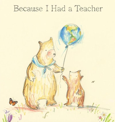 'Because I Had A Teacher Book' by Kobi Yamada, illustrations by Natalie Russell is a great teacher a...