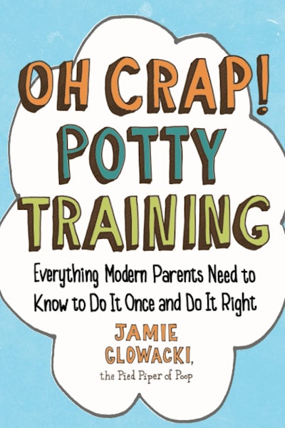 Cover art for the book 'Oh Crap! Potty Training: Everything Modern Parents Need to Know to Do It Onc...