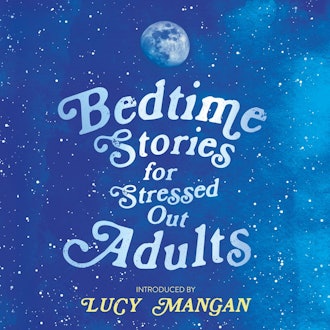 'Bedtime Stories for Stressed-Out Adults: Tales to Soothe Tired Souls,' narrated by Joan Walker and ...