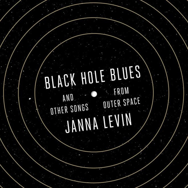 'Black Hole Blues and Other Songs from Outer Space' by Janna Levin, narrated by Janna Levin