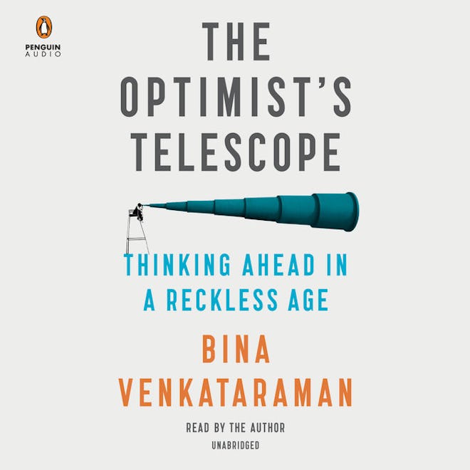 'The Optimist’s Telescope: Thinking Ahead in a Restless Age' by Bina Venkataraman, narrated by Bina ...