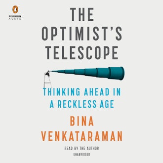 'The Optimist’s Telescope: Thinking Ahead in a Restless Age' by Bina Venkataraman, narrated by Bina ...