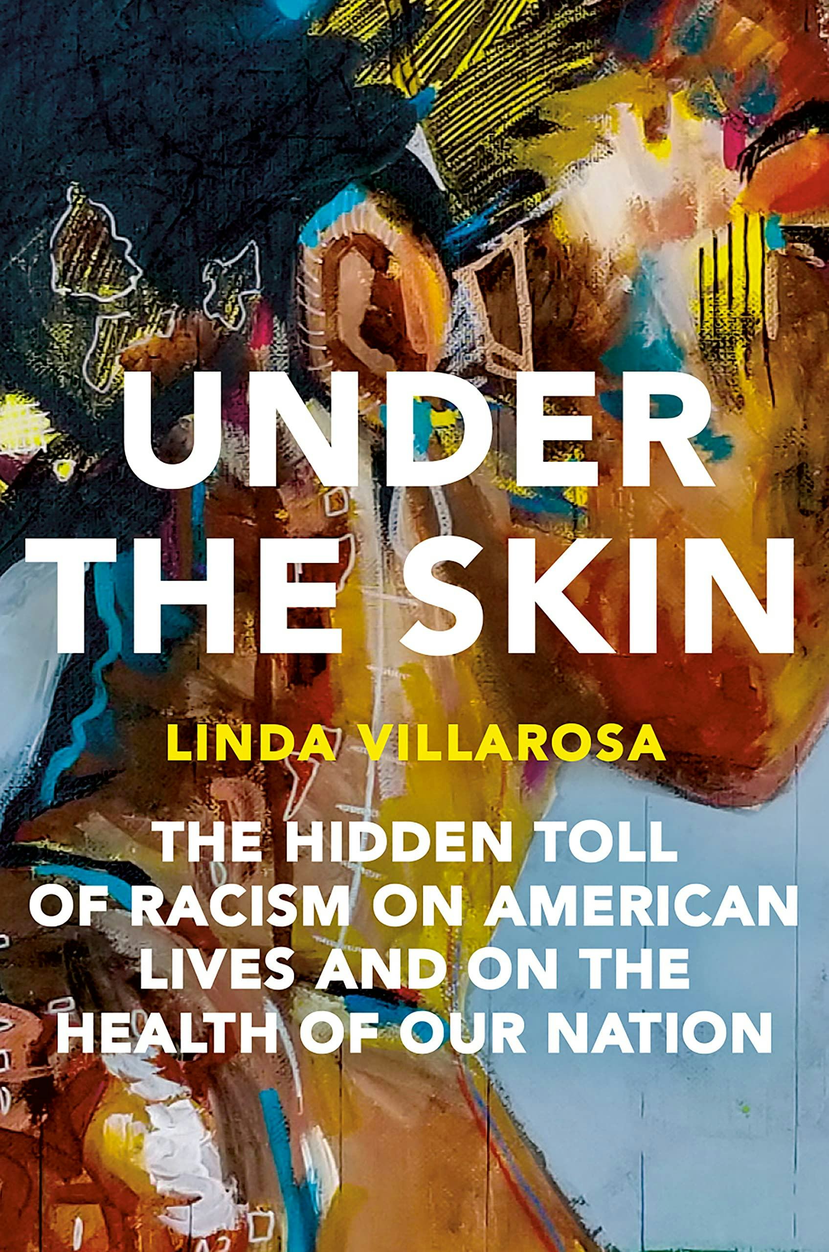 &lsquo;Under the Skin: The Hidden Toll of Racism on American Lives and on the Health of Our Nation&rsquo; by Lin&hellip;