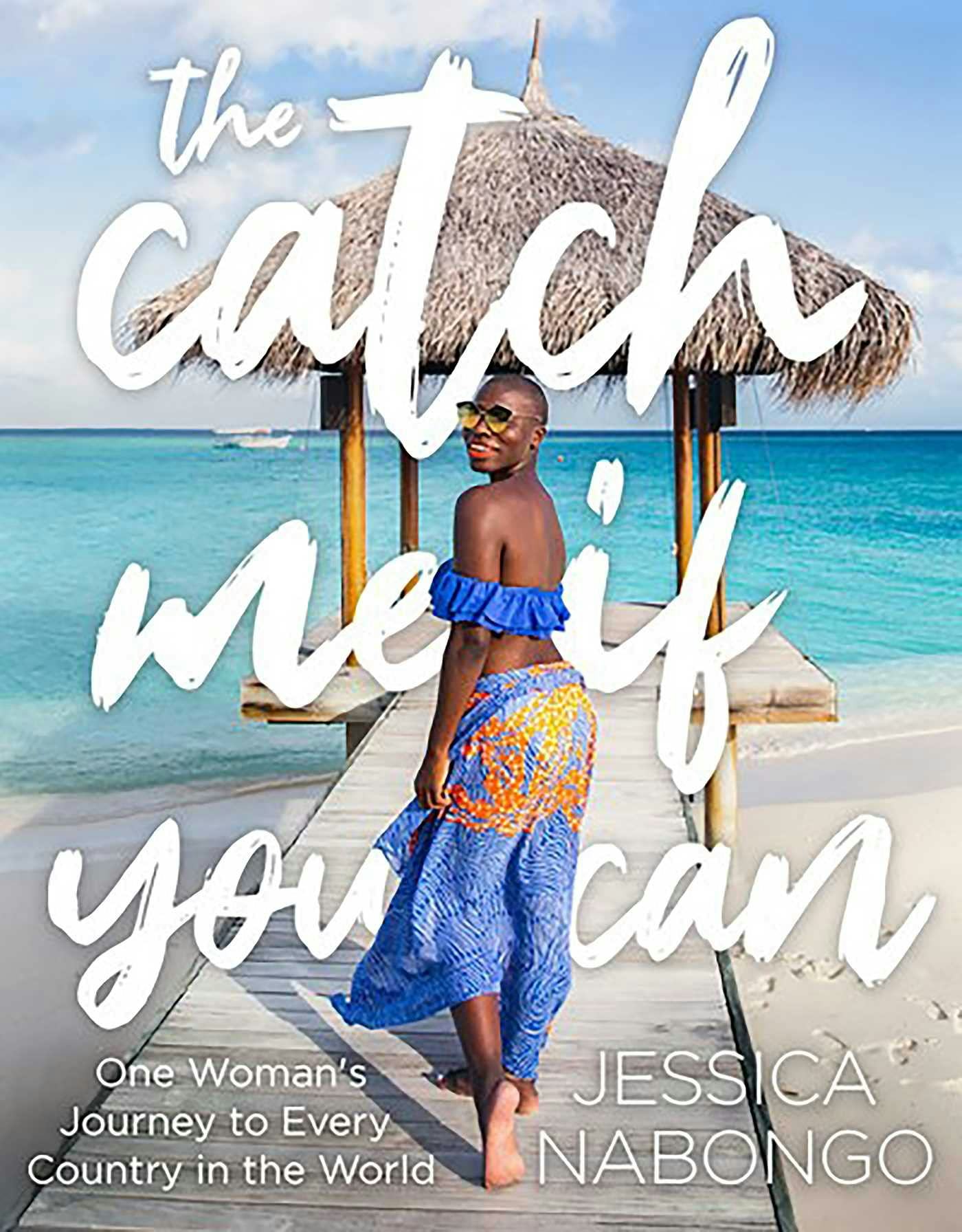 &lsquo;The Catch Me If You Can: One Woman&rsquo;s Journey to Every Country in the World&rsquo; by Jessica Nabongo