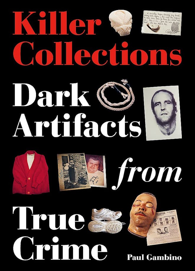 'Killer Collections: Dark Artifacts from True Crime' by Paul Gambino