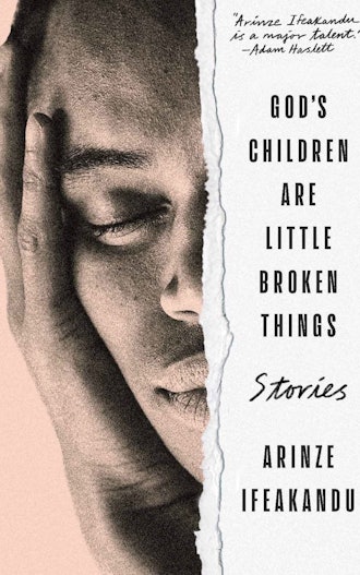 'God’s Children Are Little Broken Things' by Arinze Ifeakandu