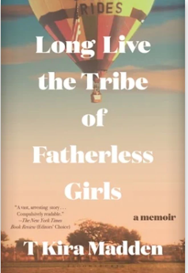 long live the tribe of fatherless girls by t kira madden