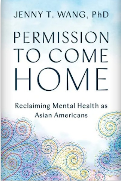 "Permission to Come Home: Reclaiming Mental Health As Asian Americans" by  Jenny Wang