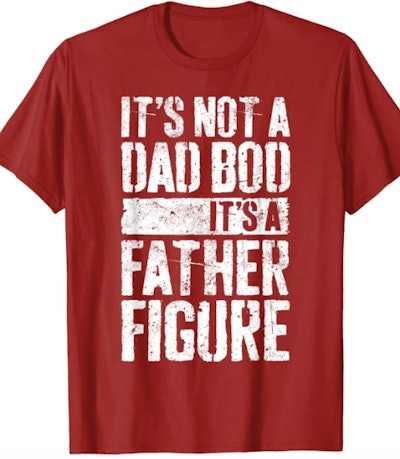 It's Not A Dad Bod, It's A Father Figure is a great Father's Day shirt