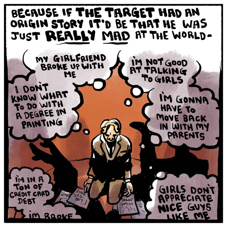 Because if the target had an origin story it’s be that he was just REALLY MAD at the world. [Thought...