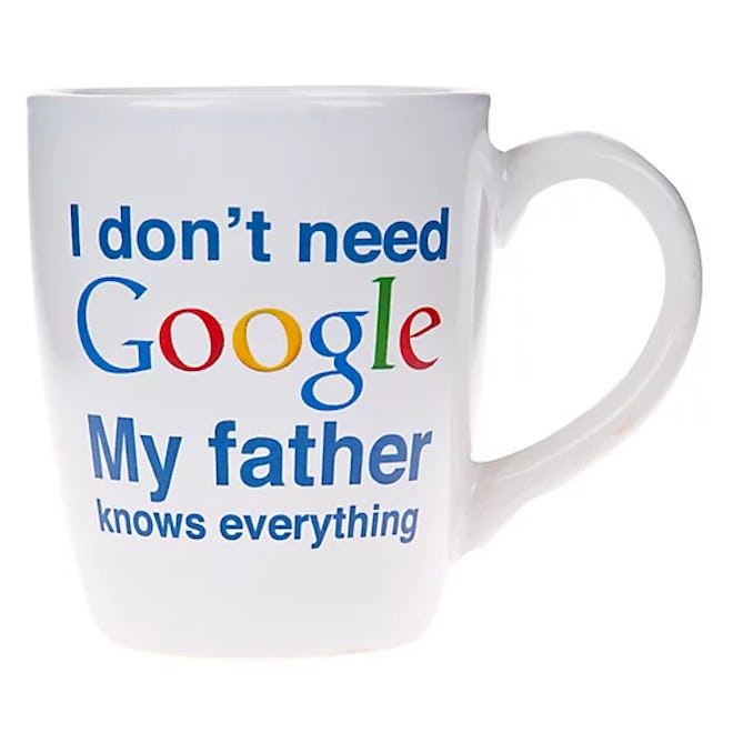 "I Don't Need Google My Father Knows Everything" Coffee Mug