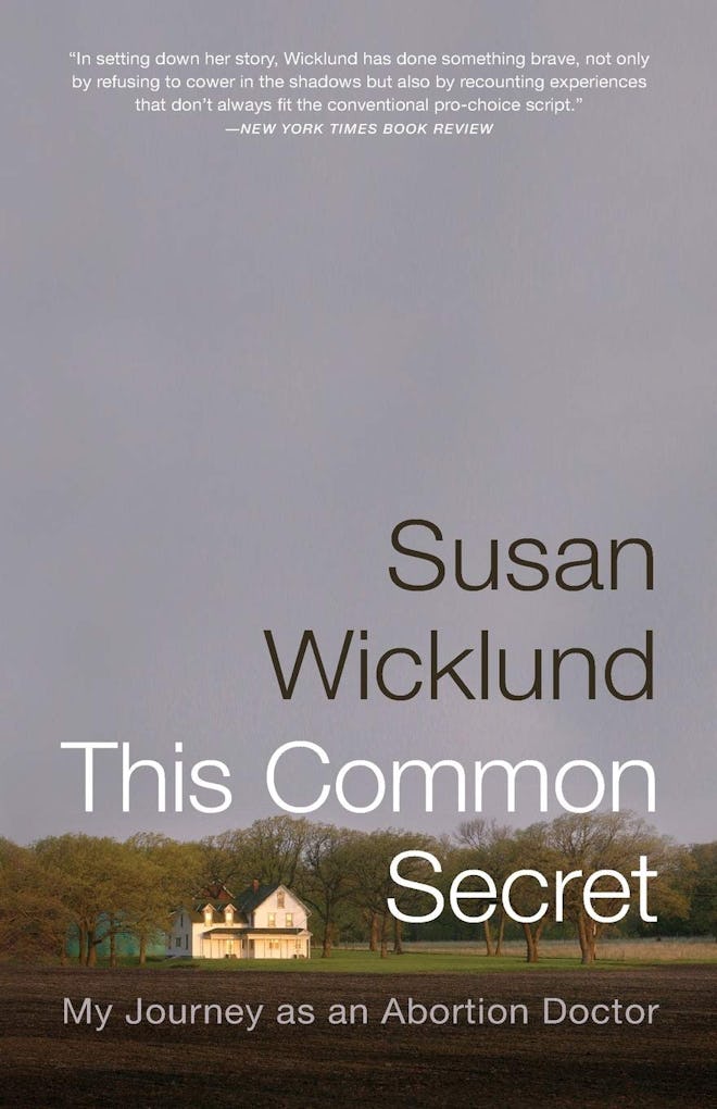 'This Common Secret: My Journey as an Abortion Doctor' by Susan Wicklund and Alan Kesselheim