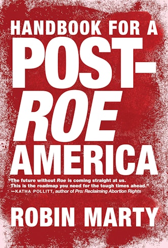 'Handbook for a Post-Roe America' by Robin Marty