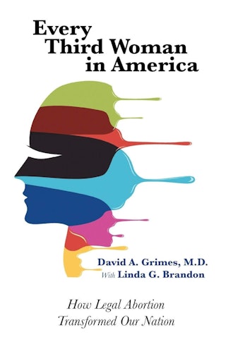 'Every Third Woman in America: How Legal Abortion Transformed Our Nation' by David A. Grimes with Li...