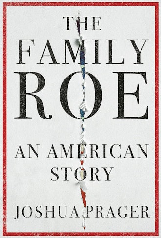 'The Family Roe: An American Story' by Joshua Prager