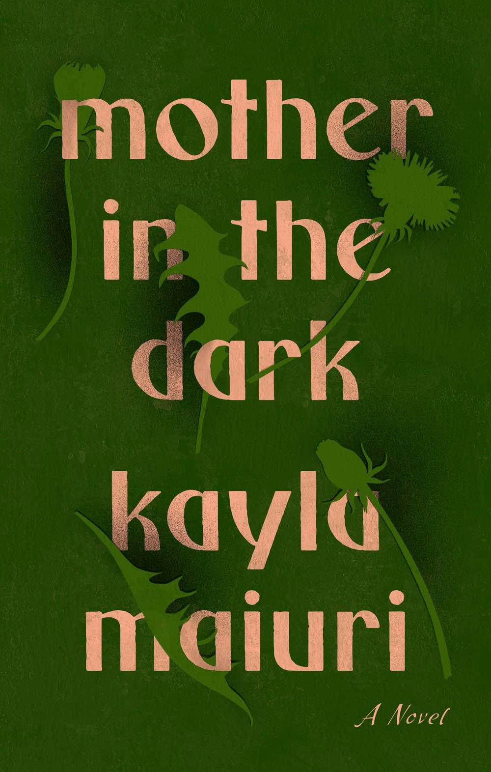&lsquo;Mother in the Dark&rsquo; by Kayla Maiuri
