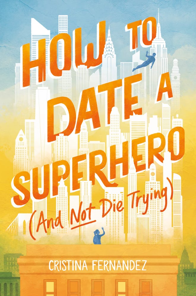 'How to Date a Superhero (And Not Die Trying)' by Cristina Fernandez