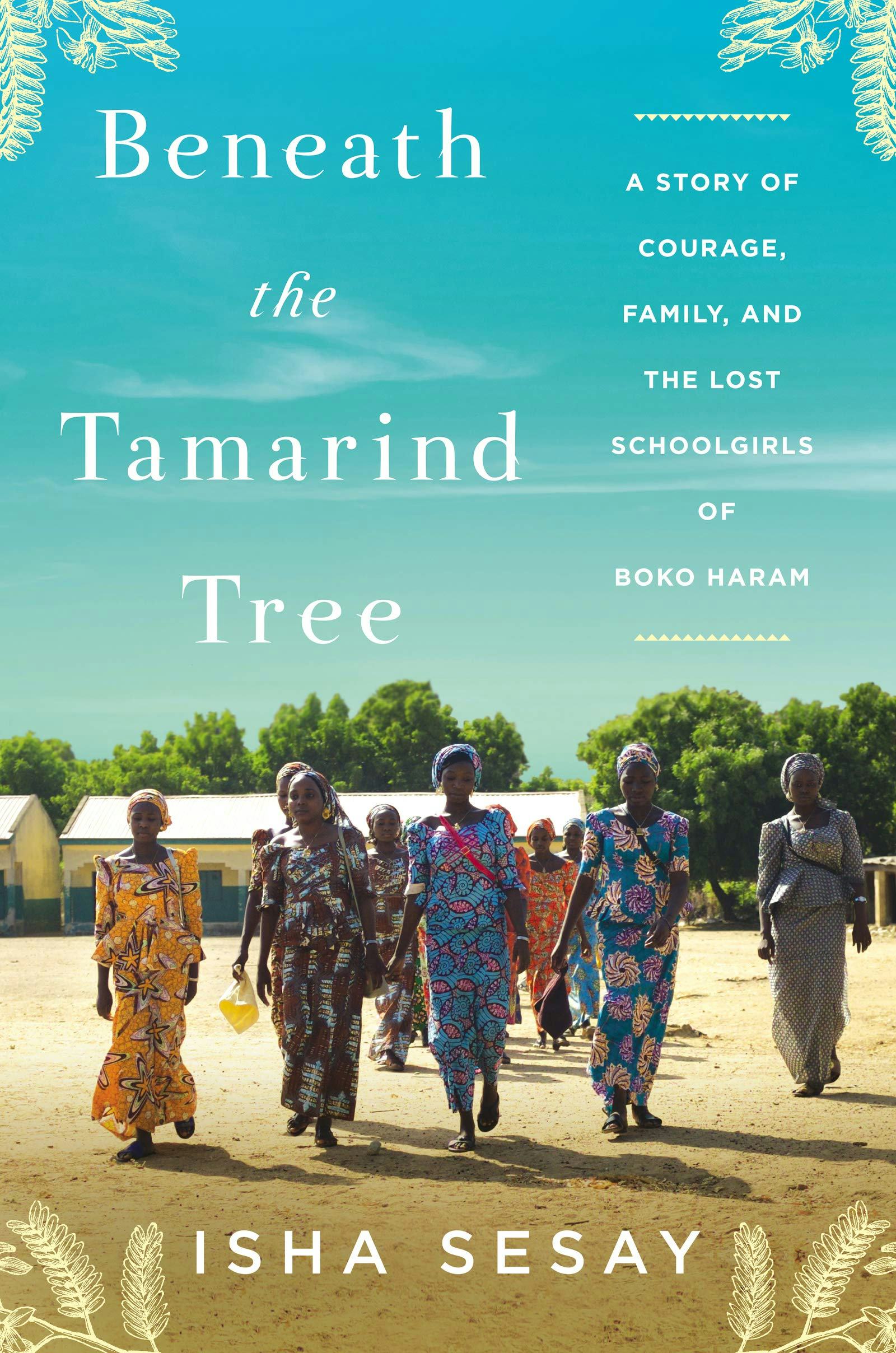 &lsquo;Beneath the Tamarind Tree: A Story of Courage, Family, and the Lost Schoolgirls of Boko Haram&rsquo;