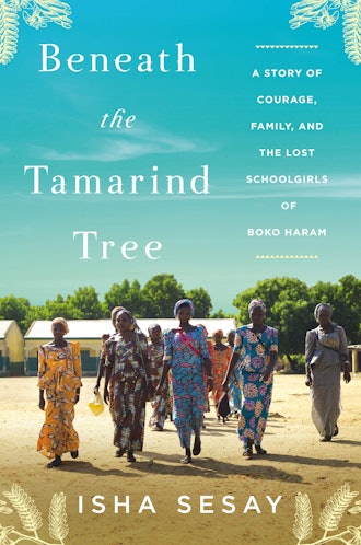'Beneath the Tamarind Tree: A Story of Courage, Family, and the Lost Schoolgirls of Boko Haram'