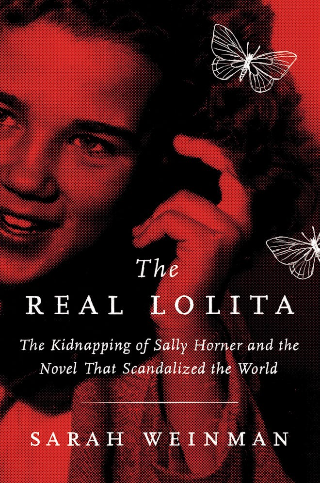 'The Real Lolita: The Kidnapping of Sally Horner and the Novel That Scandalized the World,' Sarah We...