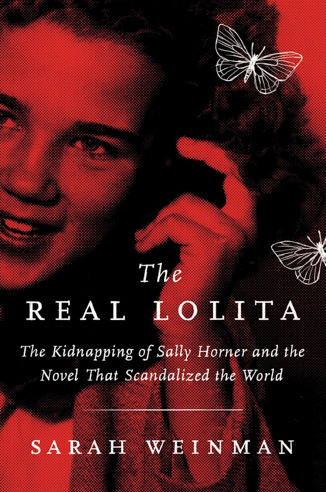 ‘The Real Lolita: The Kidnapping of Sally Horner and the Novel That Scandalized the World,’ Sarah We…