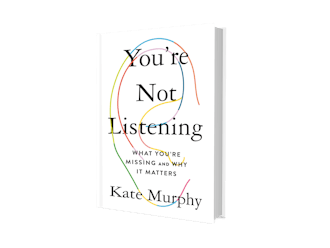 You're Not Listening: What You're Missing and Why It Matters by Kate Murphy