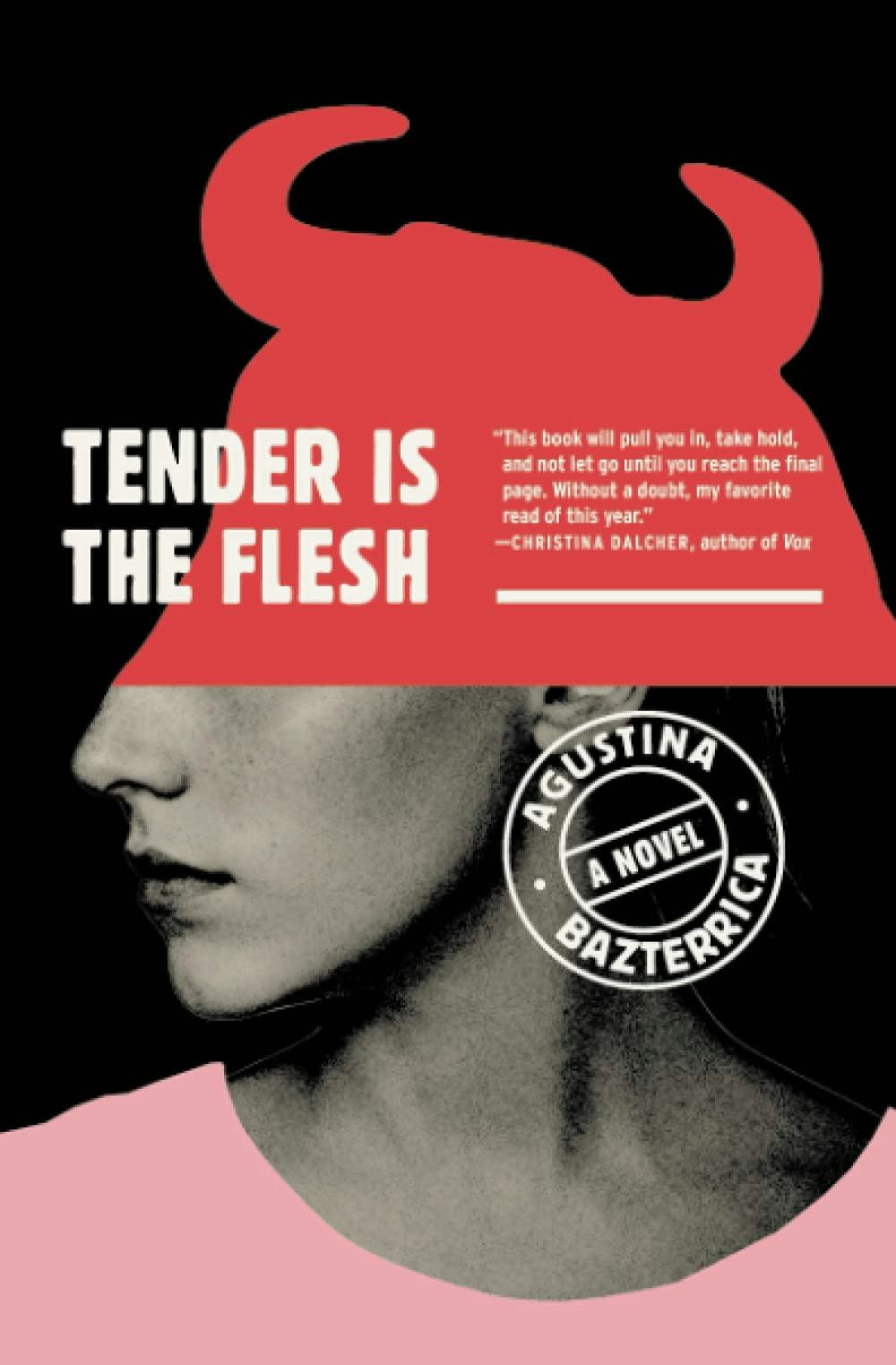 &lsquo;Tender Is the Flesh&rsquo; by Agustina Bazterrica