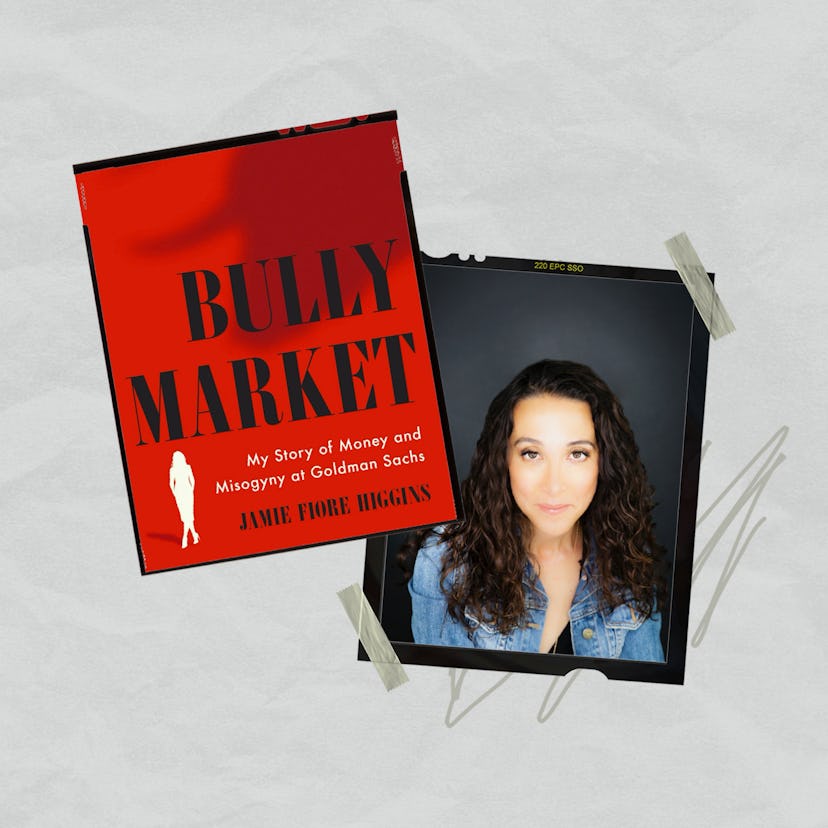 In her book, 'Bully Market,' Jamie Fiore Higgins writes about being a managing director at Goldman S...
