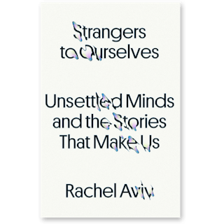 Book cover of ‘Strangers to Ourselves’ by Rachel Aviv.